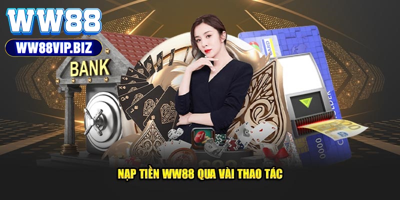 Quy trình nạp tiền WW88