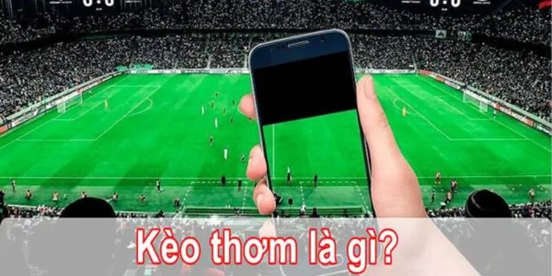 Kèo thơm là gì?